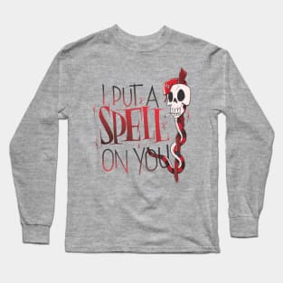 I put a Spell on You Long Sleeve T-Shirt